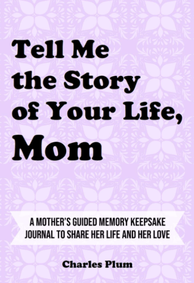 An image of the cover of Tell Me The Story Of Your Life, Mom