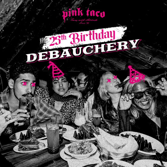 An image of 5 friends at Pink Taco enjoying their special birthday Debauchery menu.
