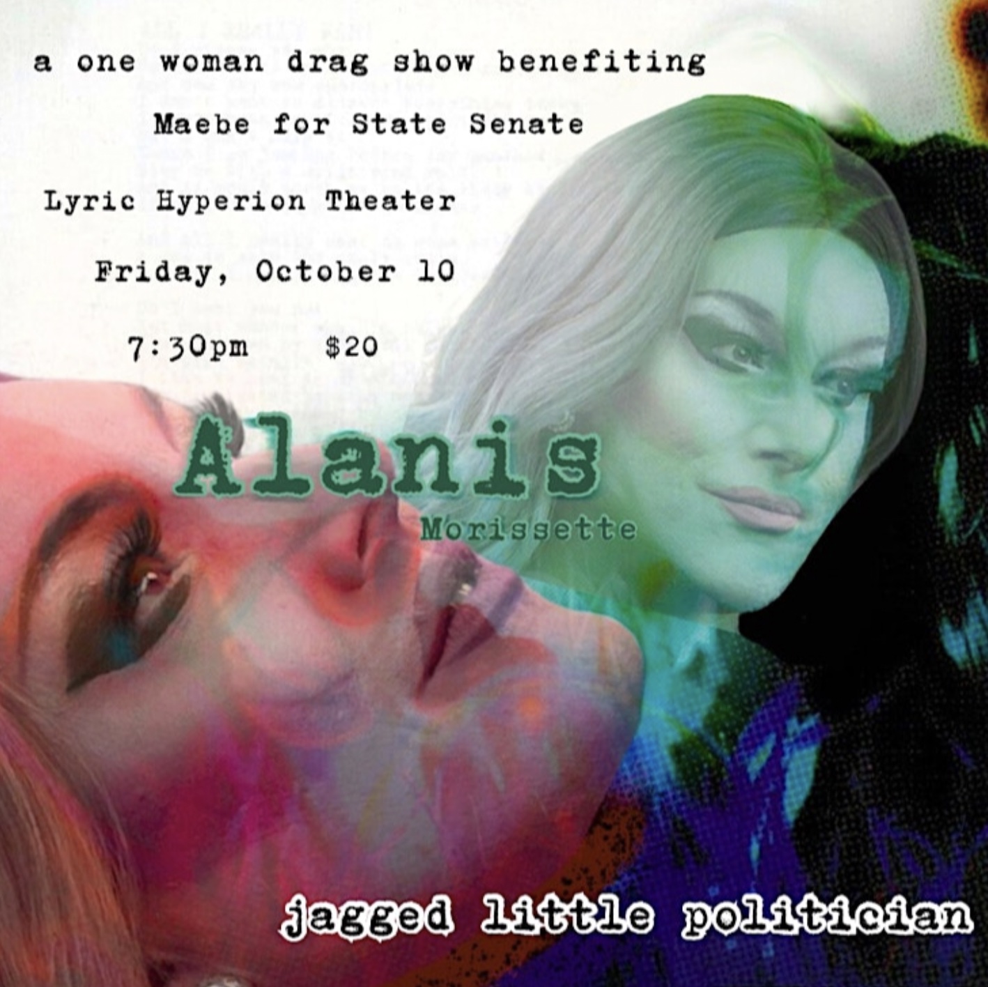 An image of the flyer for Drag queen and politician Maebe A. Girl's unforgettable drag show, Jagged Little Politician.