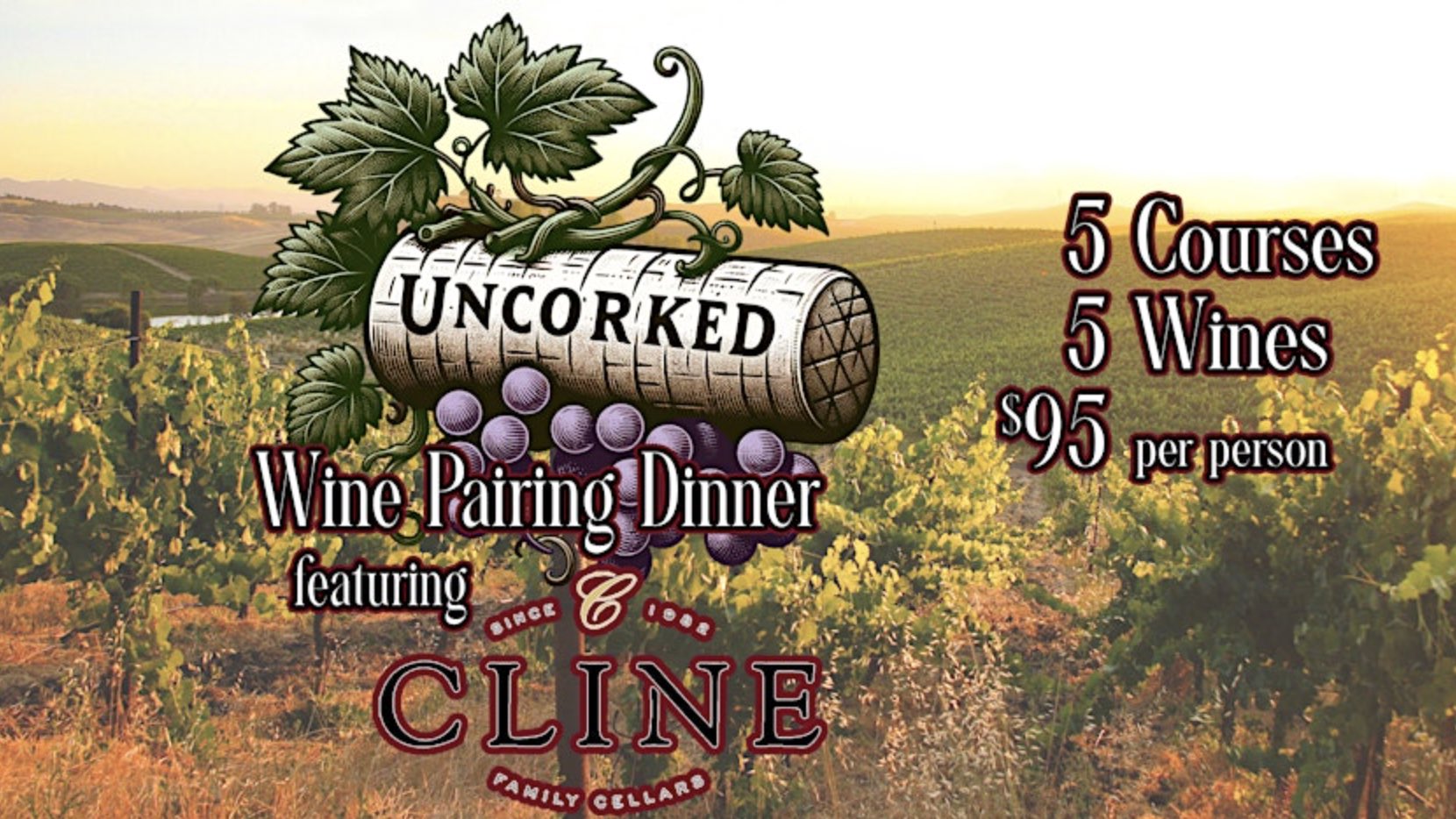 An image of the flyer for Uncorked Wine Pairing Dinner Featuring Cline Family Cellars